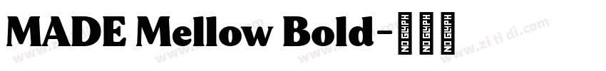 MADE Mellow Bold字体转换 MADE Mellow Bold字体转换